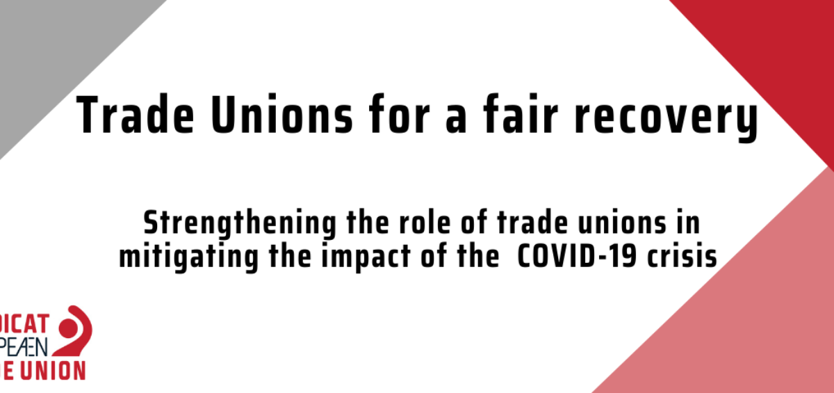 Trade Unions For A Fair Recovery: Strengthening the role of trade unions in mitigating the impact of the COVID-19 crisis