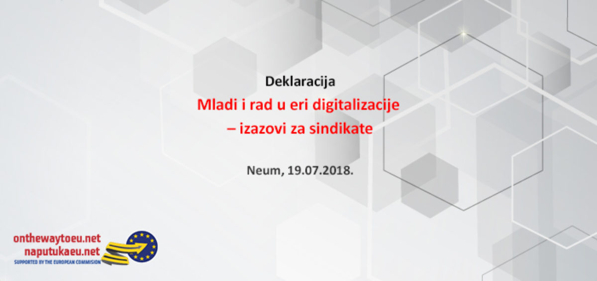 Deklaracija “Mladi i rad u eri digitalizacije – izazovi za sindikate” – Neum, 19.07.2018.
