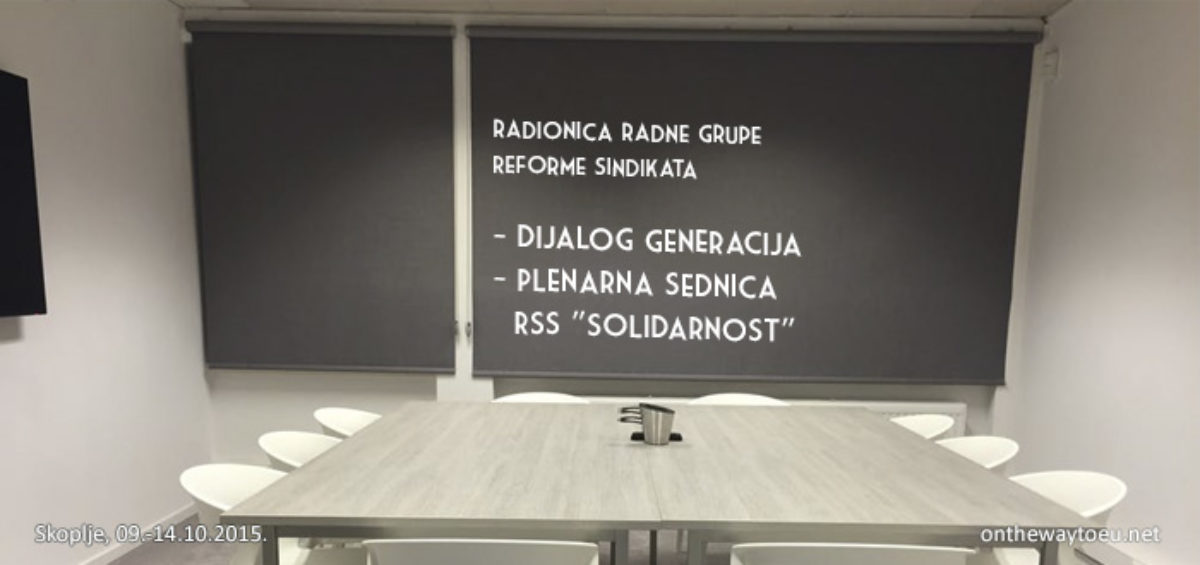 Skoplje, 09.-14.10.2015. Radionica radne grupe Reforme sindikata: Dijalog generacija; Plenarna sednica RSS “Solidarnost”